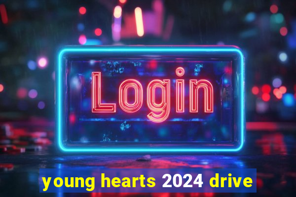 young hearts 2024 drive